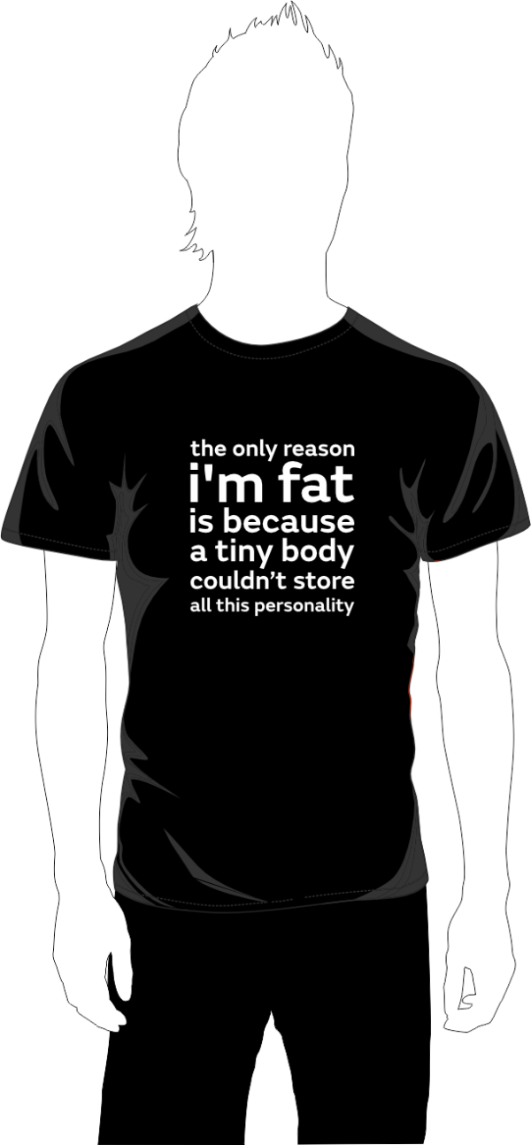The only reason I'm fat .... Printed T-Shirt